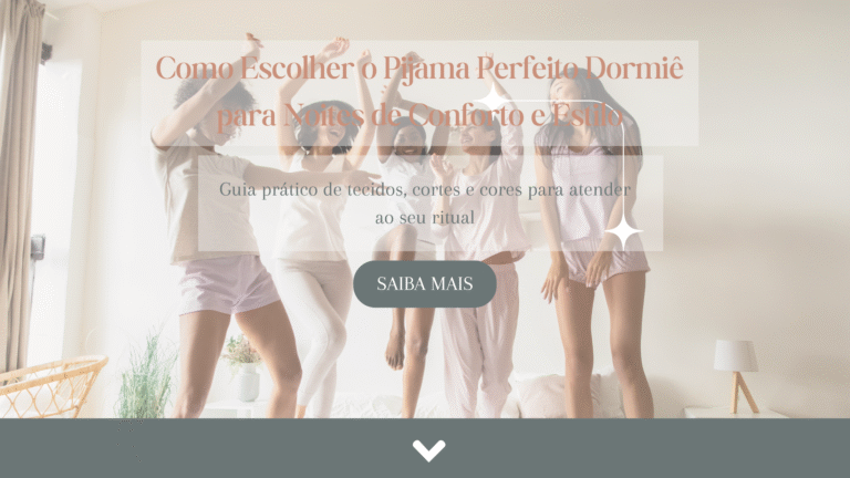 Leia mais sobre o artigo Como Escolher o Pijama Perfeito Dormiê para Noites de Conforto e Estilo