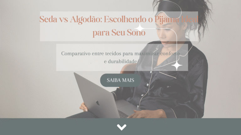 Leia mais sobre o artigo Seda vs Algodão: Escolhendo o Pijama Ideal para Seu Sono